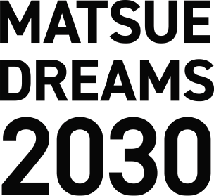 MATSUE DREAM 2030